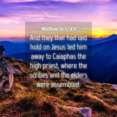 Picture 04 - Matthew 26:57 KJV - And they that had laid hold on Jesus led him away - Bible Verse Picture