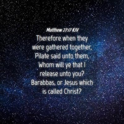 Picture 04 - Matthew 27:17 KJV - Therefore when they were gathered together, - Bible Verse Picture