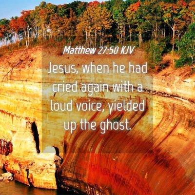 Picture 04 - Matthew 27:50 KJV - Jesus, when he had cried again with a loud voice, - Bible Verse Picture