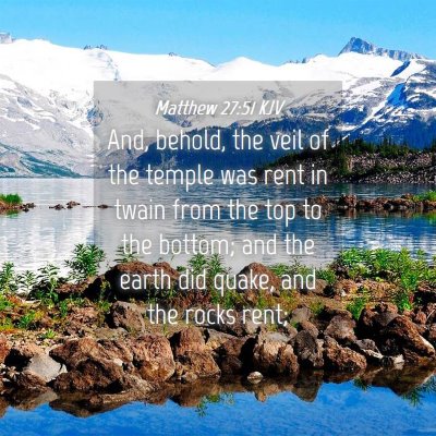 Picture 04 - Matthew 27:51 KJV - And, behold, the veil of the temple was rent in - Bible Verse Picture