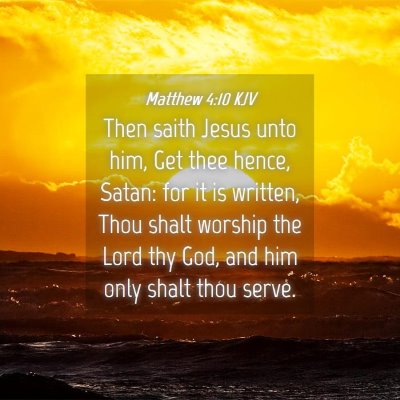 Picture 04 - Matthew 4:10 KJV - Then saith Jesus unto him, Get thee hence, Satan: - Bible Verse Picture