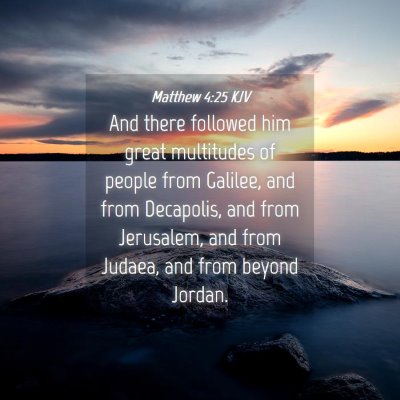 Picture 04 - Matthew 4:25 KJV - And there followed him great multitudes of people - Bible Verse Picture