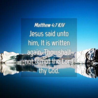 Picture 04 - Matthew 4:7 KJV - Jesus said unto him, It is written again, Thou - Bible Verse Picture