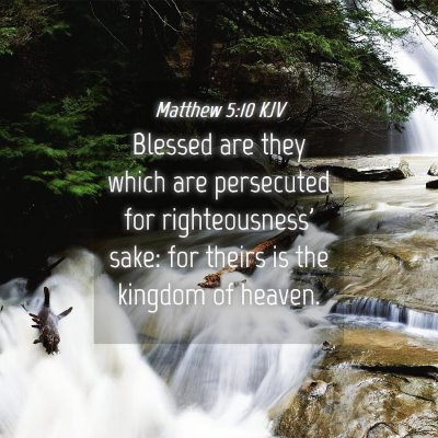 Picture 04 - Matthew 5:10 KJV - Blessed are they which are persecuted for - Bible Verse Picture