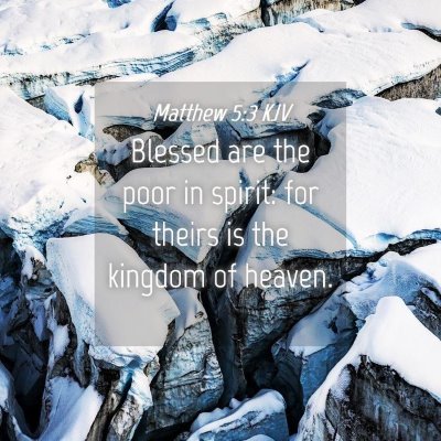 Picture 04 - Matthew 5:3 KJV - Blessed are the poor in spirit: for theirs is the - Bible Verse Picture