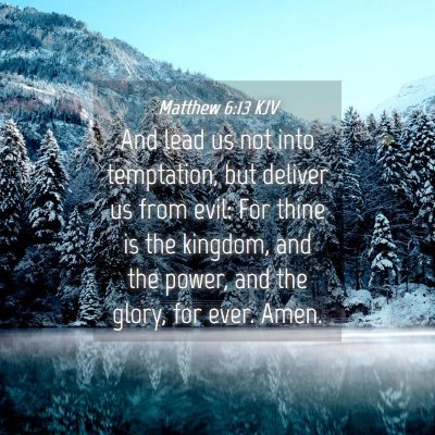 Picture 04 - Matthew 6:13 KJV - And lead us not into temptation, but deliver us - Bible Verse Picture
