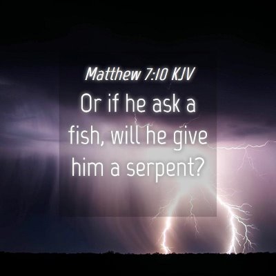 Picture 04 - Matthew 7:10 KJV - Or if he ask a fish, will he give him a - Bible Verse Picture