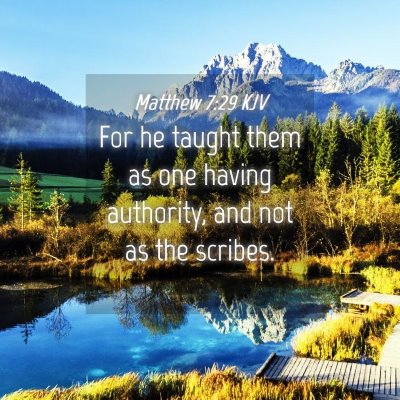Picture 04 - Matthew 7:29 KJV - For he taught them as one having authority, and - Bible Verse Picture