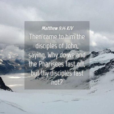 Picture 04 - Matthew 9:14 KJV - Then came to him the disciples of John, saying, - Bible Verse Picture