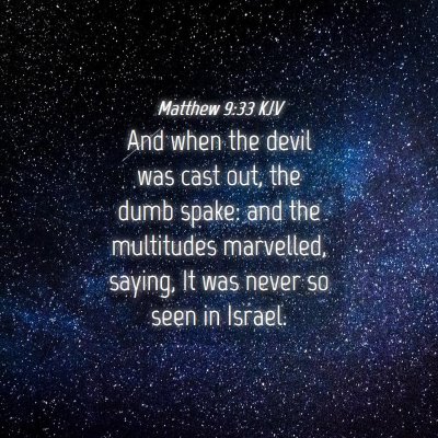 Picture 04 - Matthew 9:33 KJV - And when the devil was cast out, the dumb spake: - Bible Verse Picture