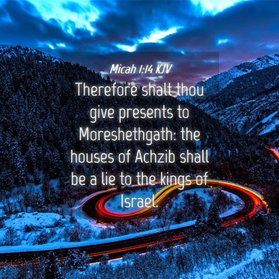 Picture 04 - Micah 1:14 KJV - Therefore shalt thou give presents to - Bible Verse Picture
