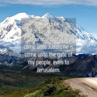 Picture 04 - Micah 1:9 KJV - For her wound is incurable; for it is come unto - Bible Verse Picture