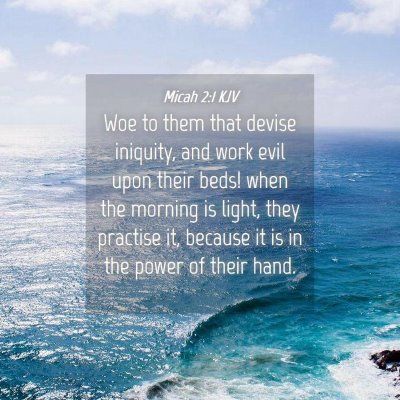 Picture 04 - Micah 2:1 KJV - Woe to them that devise iniquity, and work evil - Bible Verse Picture