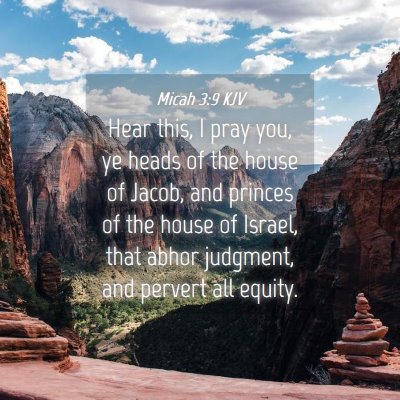 Picture 04 - Micah 3:9 KJV - Hear this, I pray you, ye heads of the house of - Bible Verse Picture