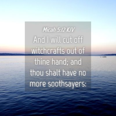 Picture 04 - Micah 5:12 KJV - And I will cut off witchcrafts out of thine hand; - Bible Verse Picture