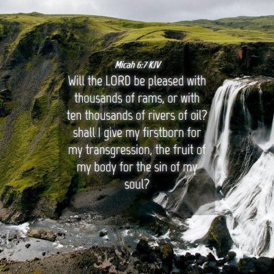 Picture 04 - Micah 6:7 KJV - Will the LORD be pleased with thousands of rams, - Bible Verse Picture