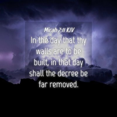 Picture 04 - Micah 7:11 KJV - In the day that thy walls are to be built, in - Bible Verse Picture