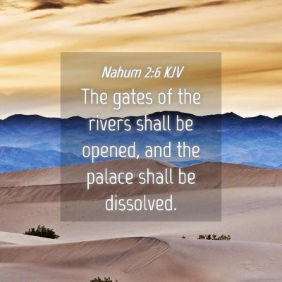 Picture 04 - Nahum 2:6 KJV - The gates of the rivers shall be opened, and the - Bible Verse Picture