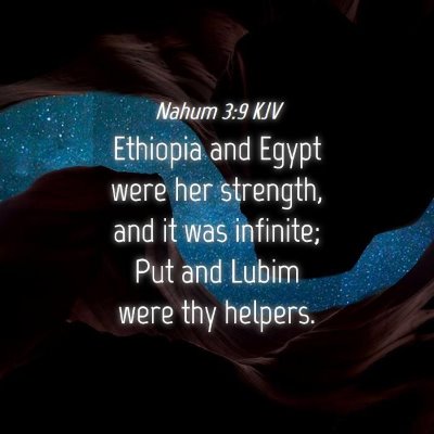 Picture 04 - Nahum 3:9 KJV - Ethiopia and Egypt were her strength, and it was - Bible Verse Picture
