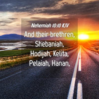 Picture 04 - Nehemiah 10:10 KJV - And their brethren, Shebaniah, Hodijah, Kelita, - Bible Verse Picture