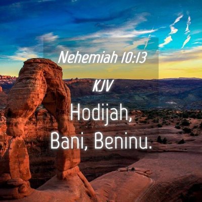 Picture 04 - Nehemiah 10:13 KJV - Hodijah, Bani, - Bible Verse Picture