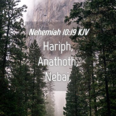 Picture 04 - Nehemiah 10:19 KJV - Hariph, Anathoth, - Bible Verse Picture