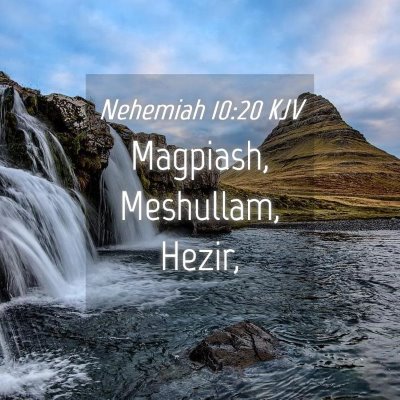 Picture 04 - Nehemiah 10:20 KJV - Magpiash, Meshullam, - Bible Verse Picture
