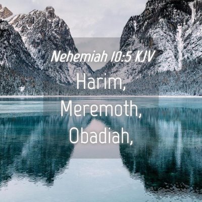 Picture 04 - Nehemiah 10:5 KJV - Harim, Meremoth, - Bible Verse Picture