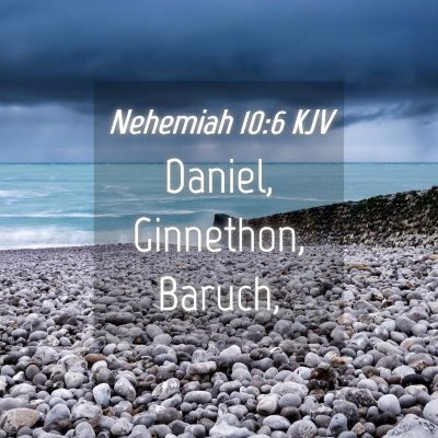 Picture 04 - Nehemiah 10:6 KJV - Daniel, Ginnethon, - Bible Verse Picture