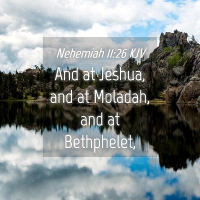 Picture 04 - Nehemiah 11:26 KJV - And at Jeshua, and at Moladah, and at - Bible Verse Picture