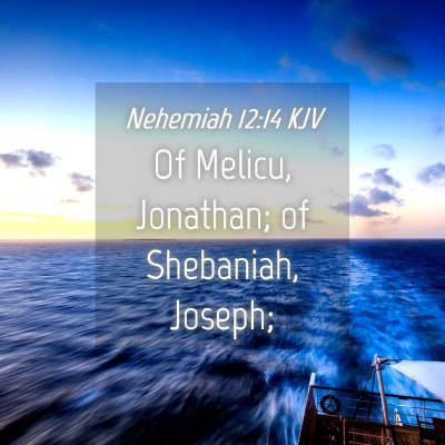 Picture 04 - Nehemiah 12:14 KJV - Of Melicu, Jonathan; of Shebaniah, - Bible Verse Picture