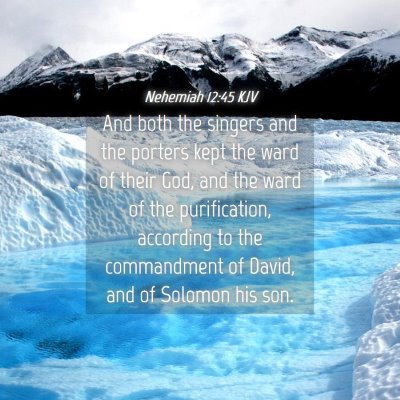 Picture 04 - Nehemiah 12:45 KJV - And both the singers and the porters kept the - Bible Verse Picture