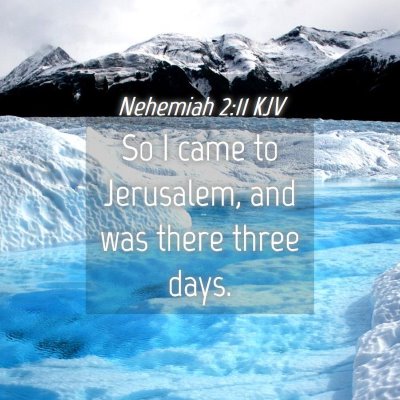 Picture 04 - Nehemiah 2:11 KJV - So I came to Jerusalem, and was there three - Bible Verse Picture