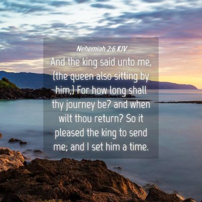 Picture 04 - Nehemiah 2:6 KJV - And the king said unto me, (the queen also - Bible Verse Picture