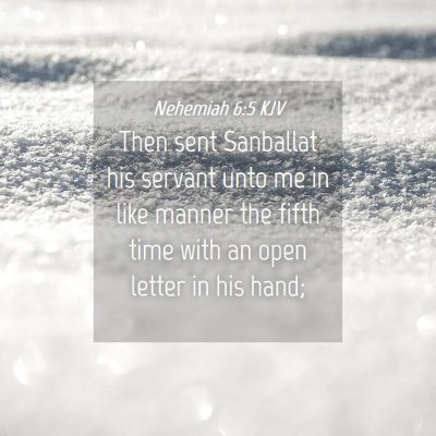 Picture 04 - Nehemiah 6:5 KJV - Then sent Sanballat his servant unto me in like - Bible Verse Picture