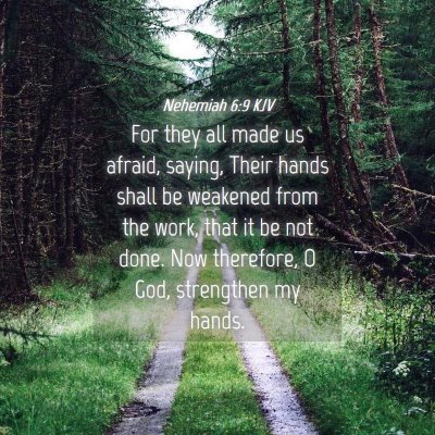 Picture 04 - Nehemiah 6:9 KJV - For they all made us afraid, saying, Their hands - Bible Verse Picture