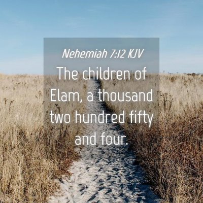 Picture 04 - Nehemiah 7:12 KJV - The children of Elam, a thousand two hundred - Bible Verse Picture