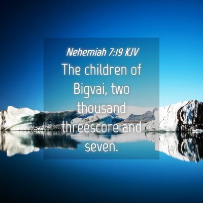Picture 04 - Nehemiah 7:19 KJV - The children of Bigvai, two thousand threescore - Bible Verse Picture