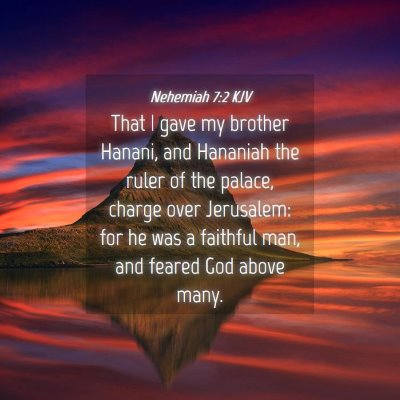 Picture 04 - Nehemiah 7:2 KJV - That I gave my brother Hanani, and Hananiah the - Bible Verse Picture