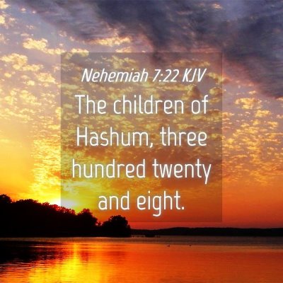 Picture 04 - Nehemiah 7:22 KJV - The children of Hashum, three hundred twenty and - Bible Verse Picture