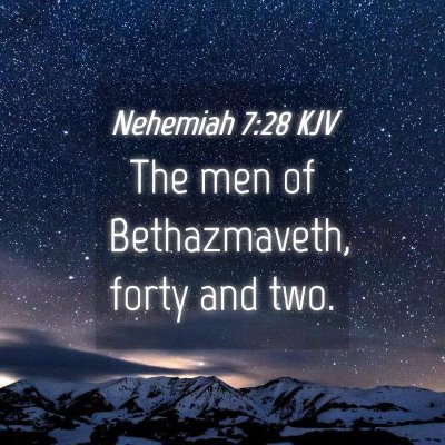 Picture 04 - Nehemiah 7:28 KJV - The men of Bethazmaveth, forty and - Bible Verse Picture