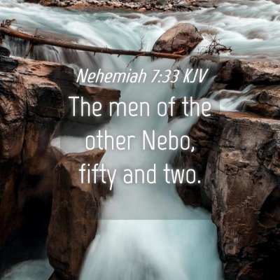 Picture 04 - Nehemiah 7:33 KJV - The men of the other Nebo, fifty and - Bible Verse Picture