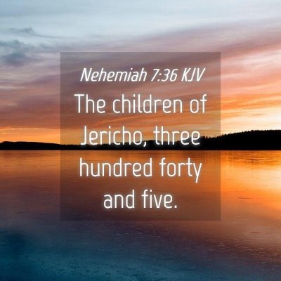 Picture 04 - Nehemiah 7:36 KJV - The children of Jericho, three hundred forty and - Bible Verse Picture