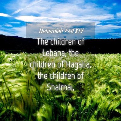 Picture 04 - Nehemiah 7:48 KJV - The children of Lebana, the children of Hagaba, - Bible Verse Picture