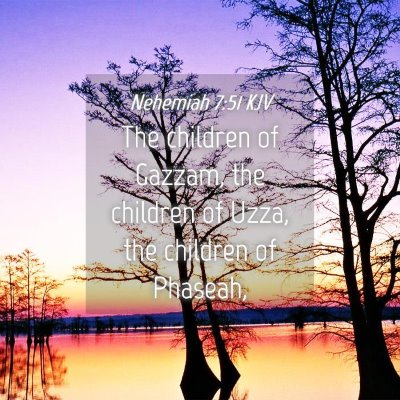 Picture 04 - Nehemiah 7:51 KJV - The children of Gazzam, the children of Uzza, the - Bible Verse Picture