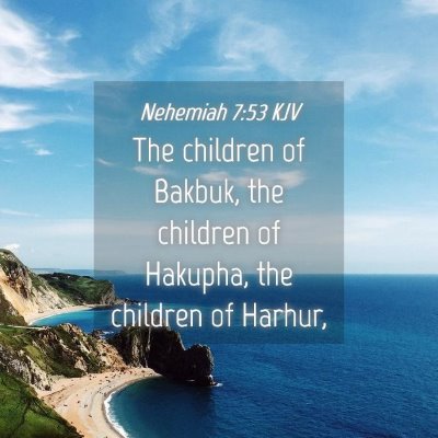 Picture 04 - Nehemiah 7:53 KJV - The children of Bakbuk, the children of Hakupha, - Bible Verse Picture