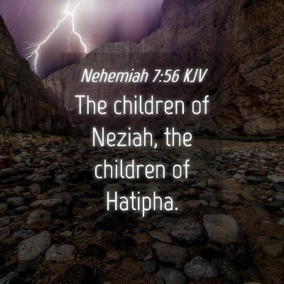Picture 04 - Nehemiah 7:56 KJV - The children of Neziah, the children of - Bible Verse Picture