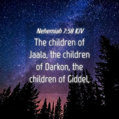 Picture 04 - Nehemiah 7:58 KJV - The children of Jaala, the children of Darkon, - Bible Verse Picture