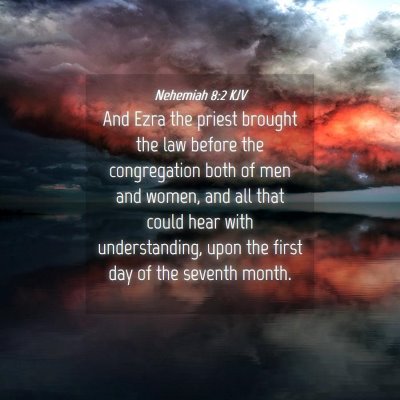 Picture 04 - Nehemiah 8:2 KJV - And Ezra the priest brought the law before the - Bible Verse Picture