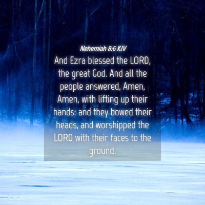 Picture 04 - Nehemiah 8:6 KJV - And Ezra blessed the LORD, the great God. And all - Bible Verse Picture